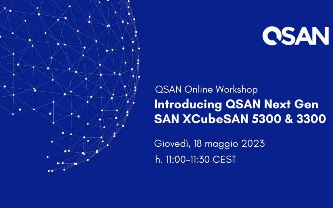 Workshop Online QSAN 18 maggio 2023 – XCubeSAN 5300 & 3300