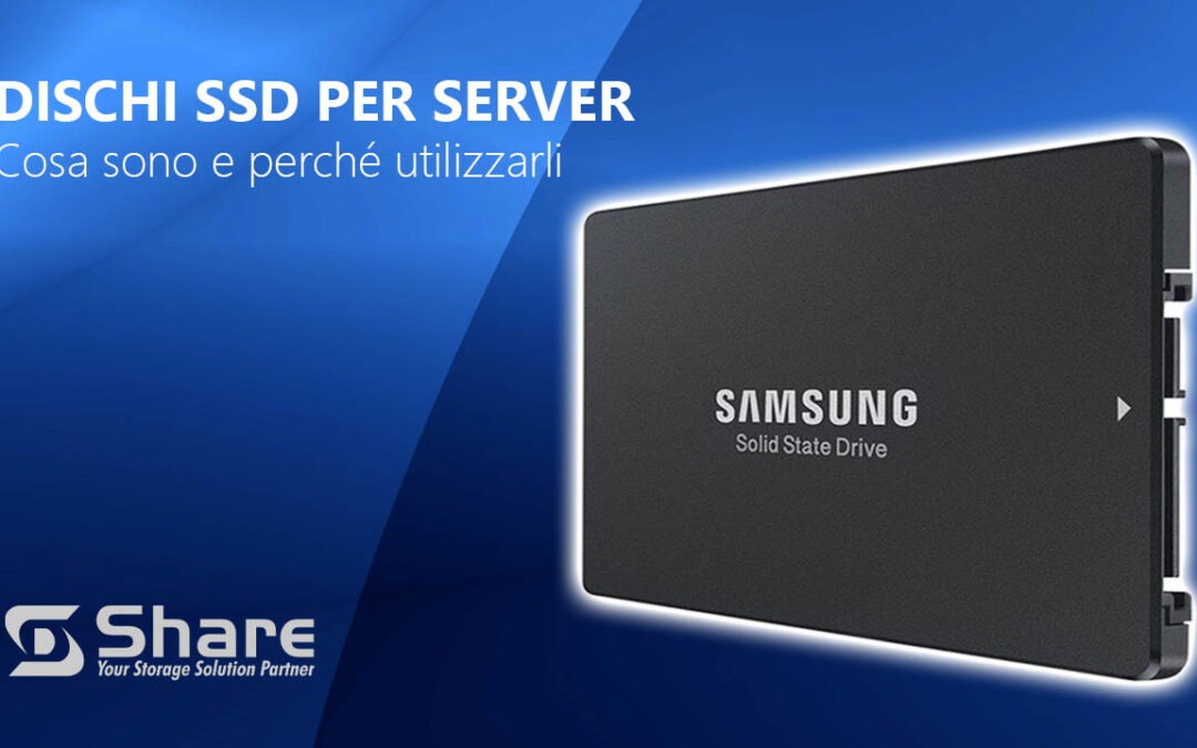 Dischi SSD per Server, cosa sono e perchè utilizzarli