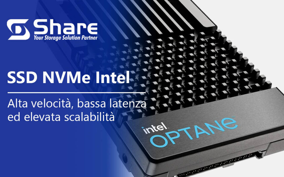SSD NVMe Intel: Alta velocità, bassa latenza ed elevata scalabilità